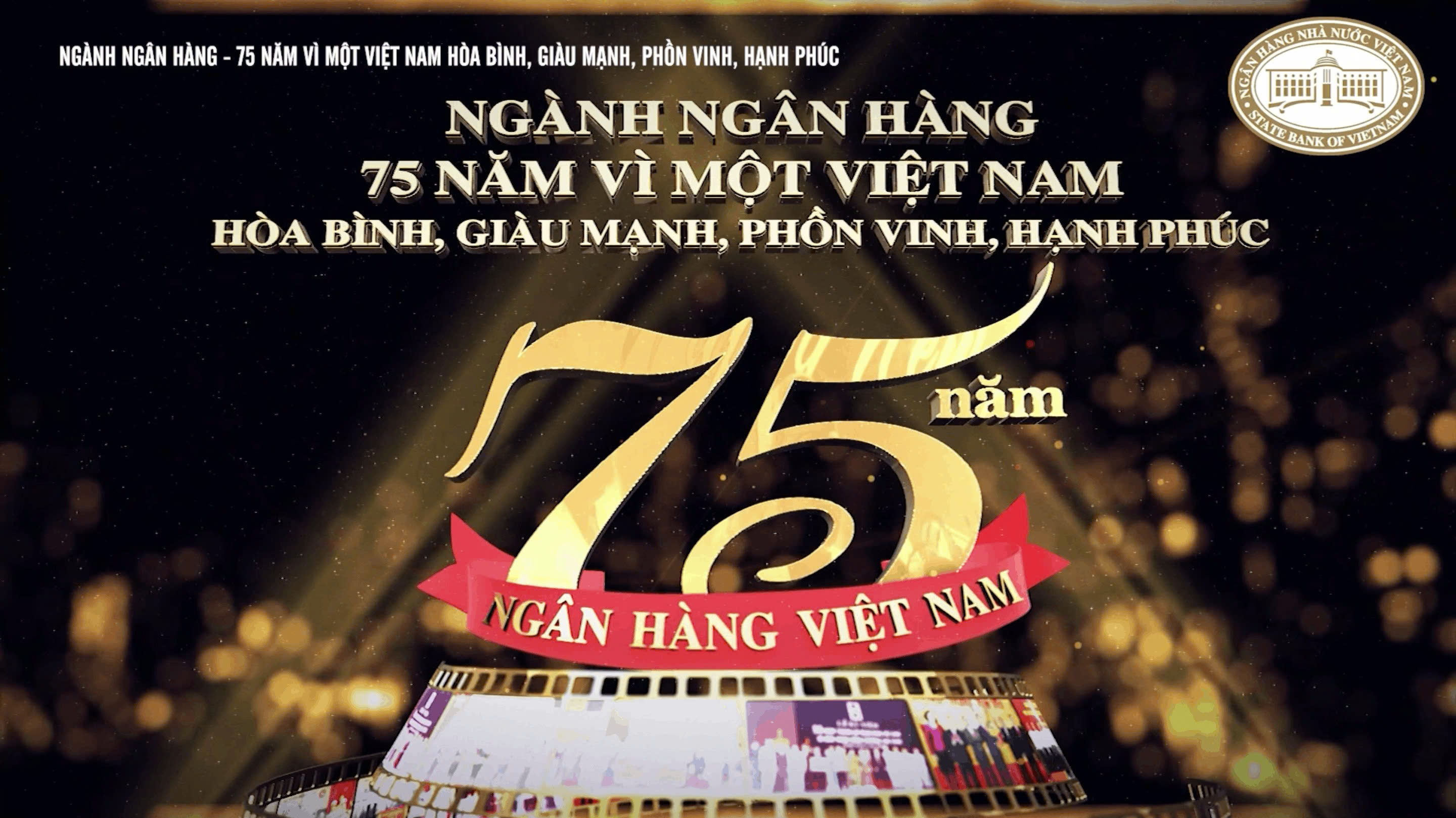 Hành trình 75 năm Ngành Ngân hàng- vì một Việt Nam hòa bình, giàu mạnh, phông vinh, hạnh phúc