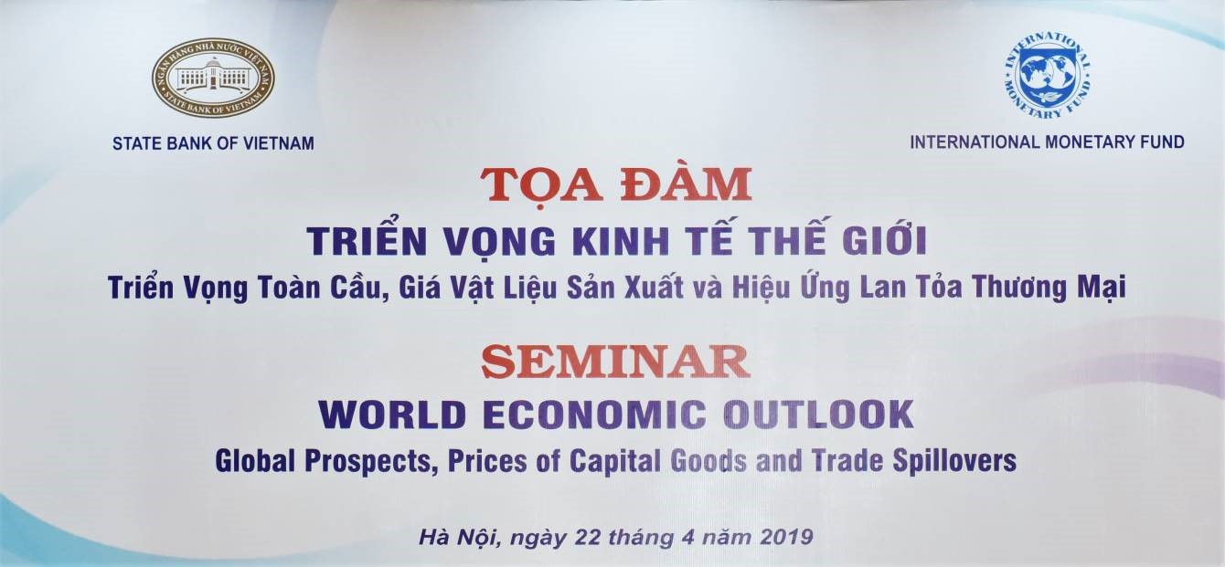 Tọa đàm Triển vọng Kinh tế Thế giới (WEO) 2019: Triển vọng toàn cầu, giá vật liệu sản xuất và hiệu ứng lan tỏa thương mại